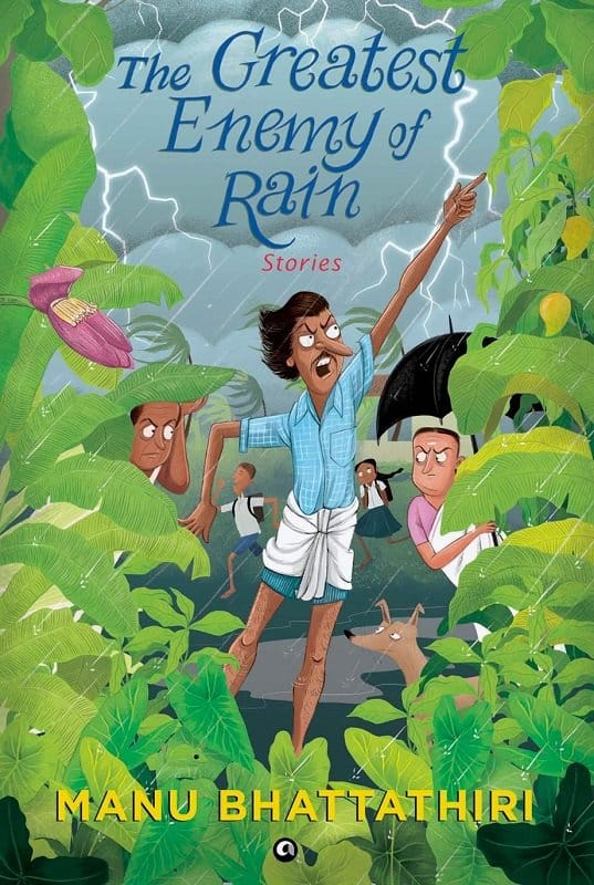The Greatest Enemy of Rain Stories by Manu Bhattathiri