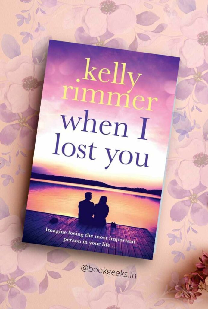 When I Lost You by Kelly Rimmers Book