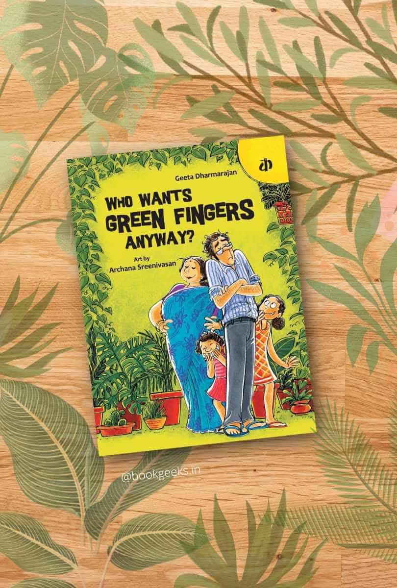 Who Wants Green Fingers Anyway by Geeta Dharmarajan Review