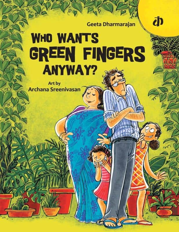 Who Wants Green Fingers Anyway by Geeta Dharmarajan