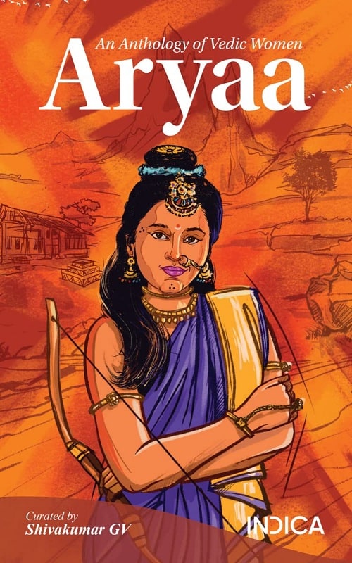 Aryaa An Anthology of Vedic Women by Shivakumar GV