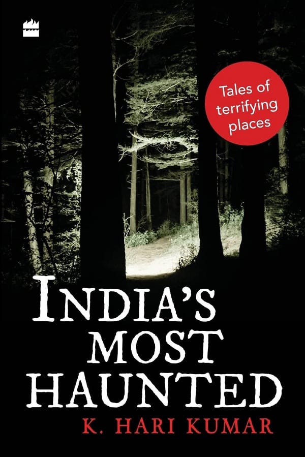 Indias Most Haunted by K Hari Kumar