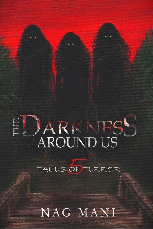 The Darkness Around Us Five Tales of Terror by Nag Mani