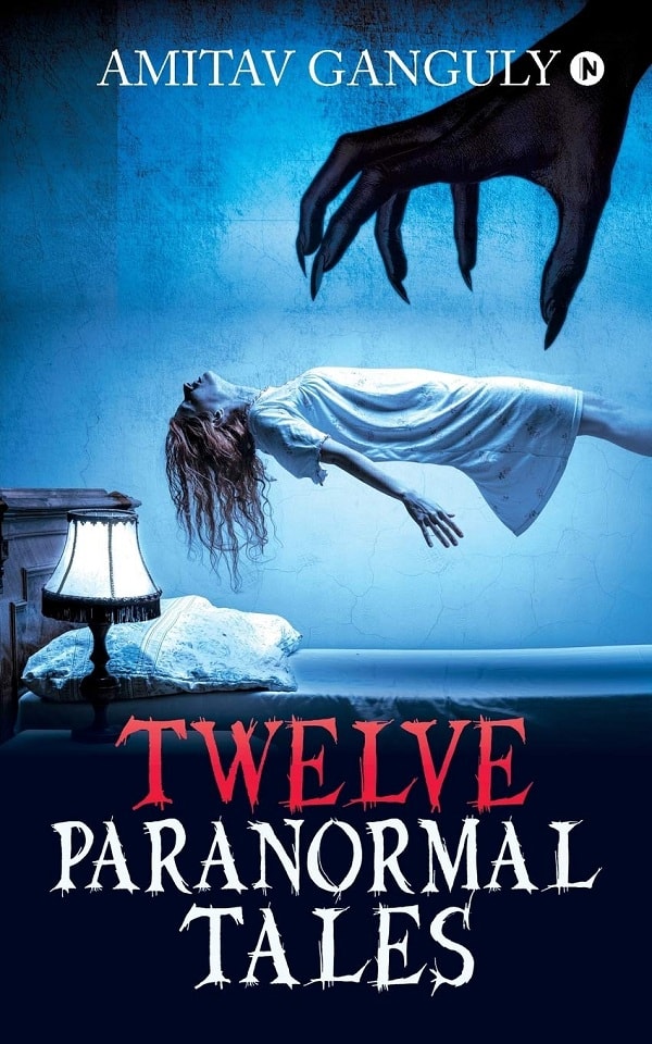 Twelve Paranormal Tales by Amitav Ganguly