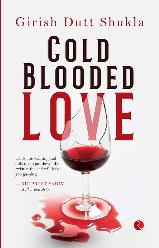 Cold Blooded Love by Girish Shukla Dutt