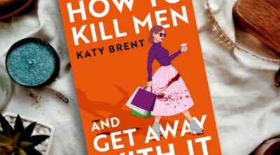 How to Kill Men and Get Away with It Katy Brent Book