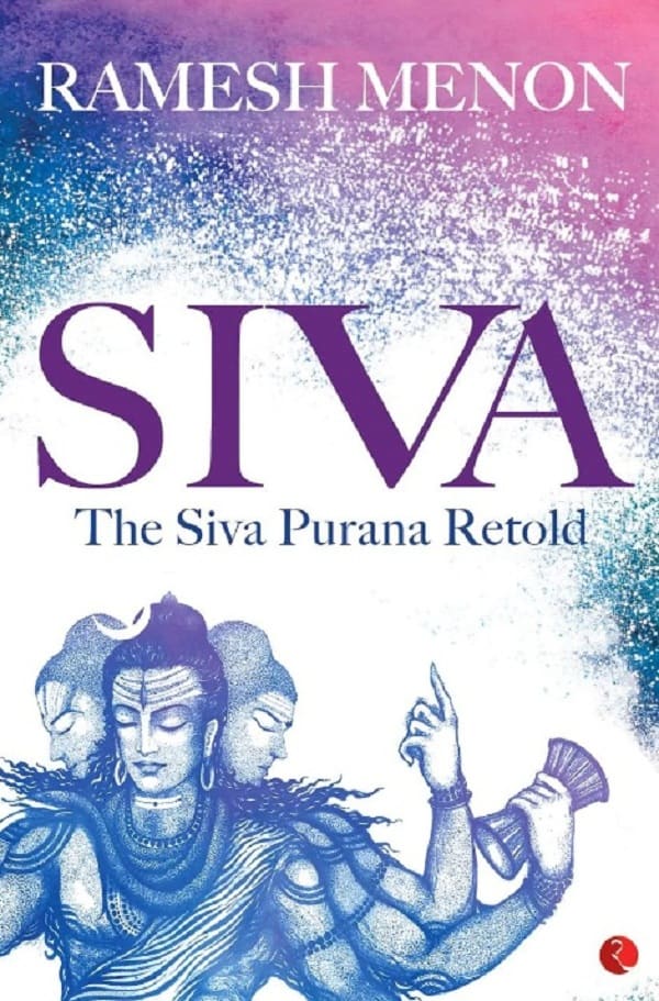 Siva The Siva Purana Retold by Ramesh Menon