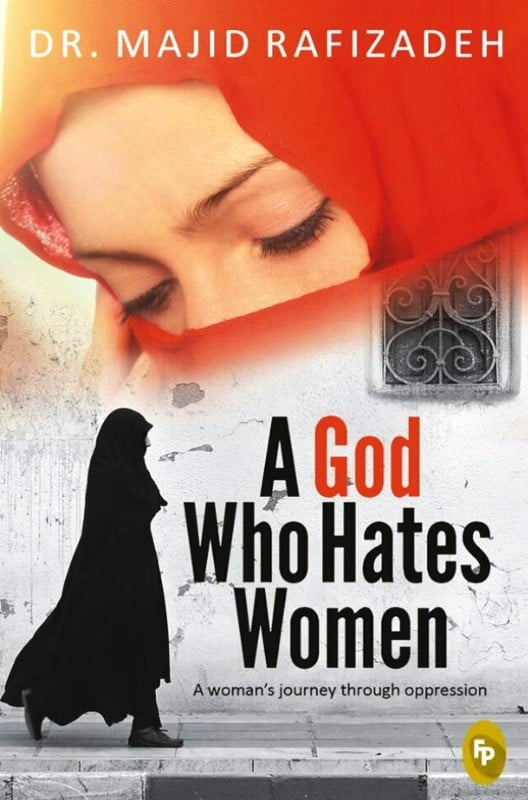 A God Who Hates Women by Majid Rafizadeh