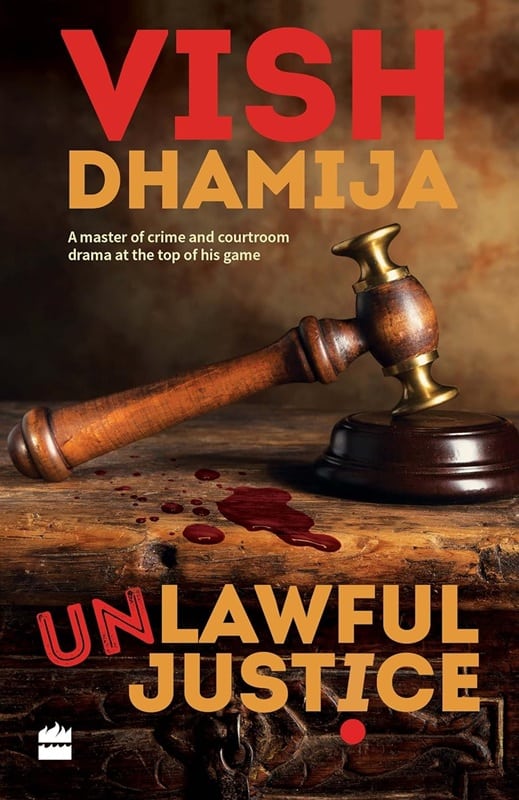 Unlawful Justice by Vish Dhamija
