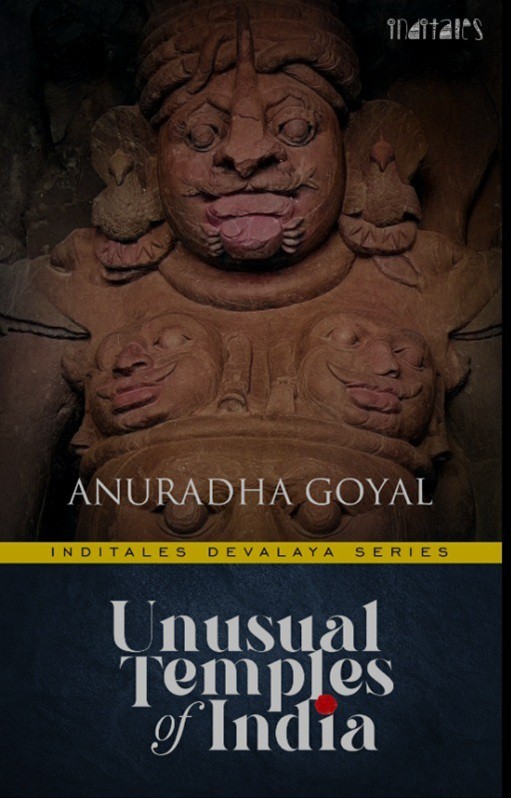 Unusual Temples of India by Anuradha Goyal