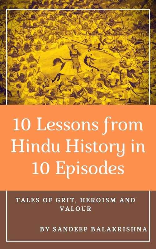 10 Lessons from Hindu History in 10 Episodes by Sandeep Balakrishna
