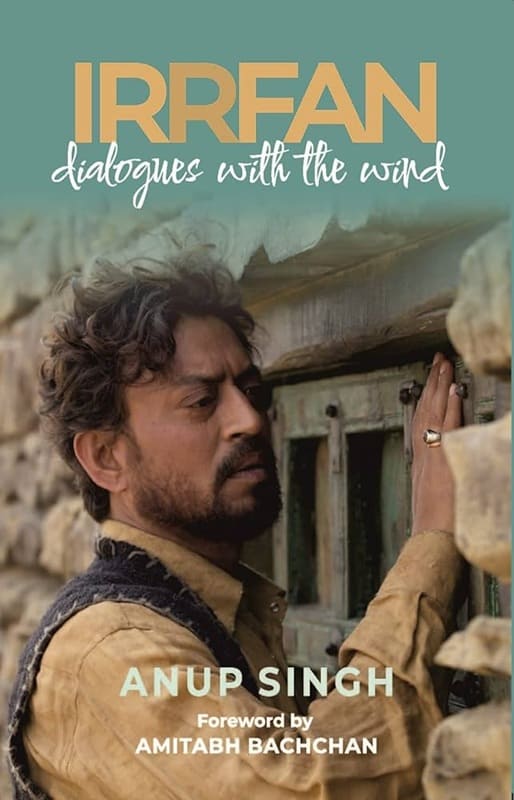 Irrfan Dialogues with the Wind by Anup Singh