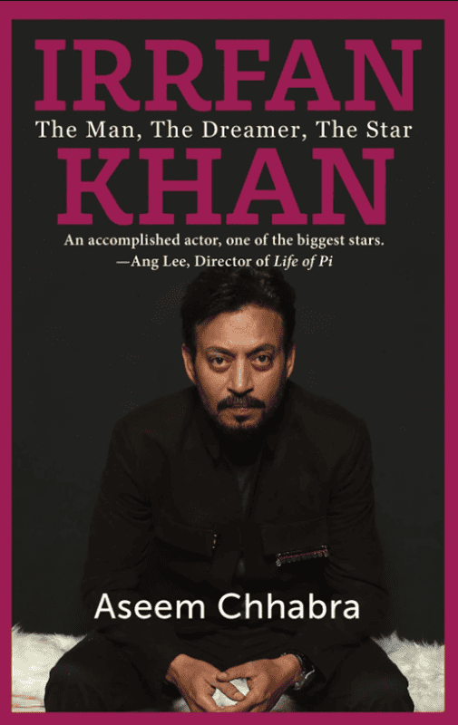 Irrfan Khan The Man, The Dreamer, The Star by Aseem Chhabra