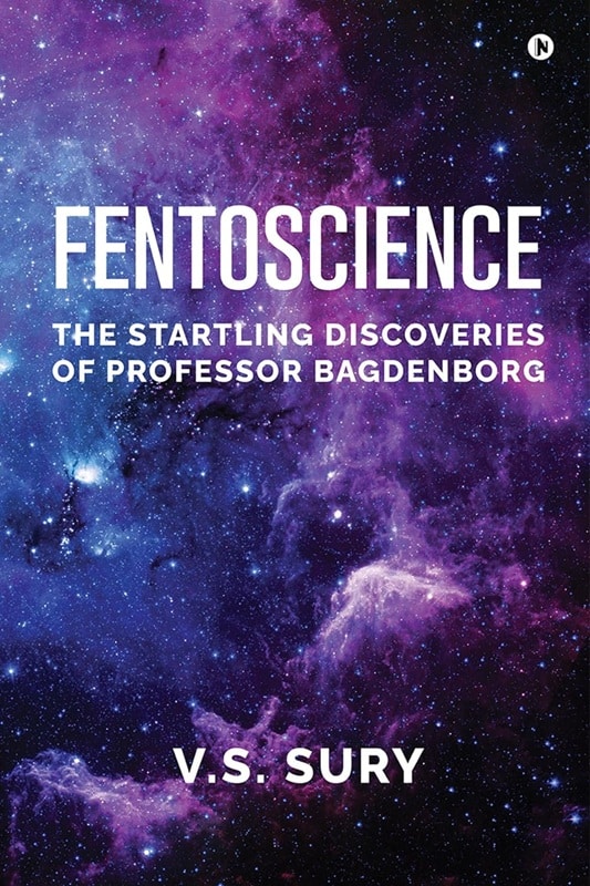 Fentoscience The Startling Discoveries of Professor Bagdenborg by VS Sury