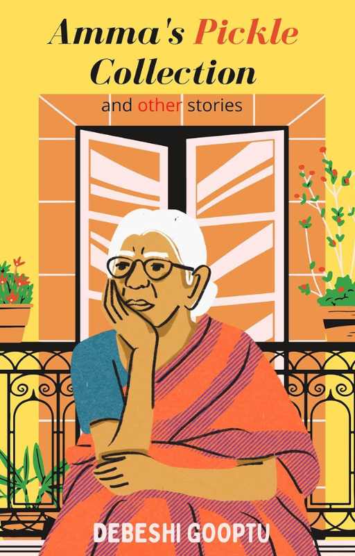 Amma's Pickle Collection and Other Stories by Debeshi Goptu