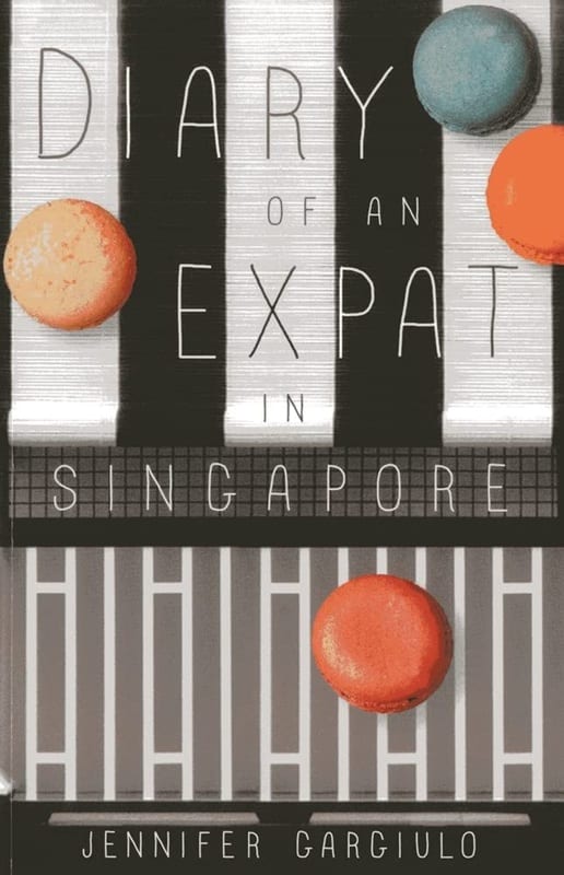 Diary of An Expat in Singapore by Jennifer Gargiulo
