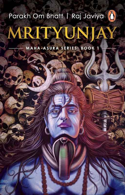 Mrityunjay Maha Asura Series Book 1 by Parakh Om Bhatt and Raj Javiya