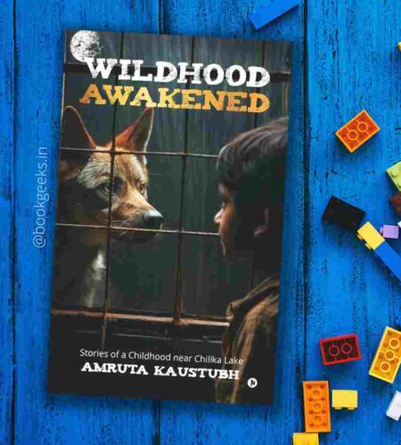 Wildhood Awakened: Stories of a Childhood near Chilika Lake by Amruta Kaustubh