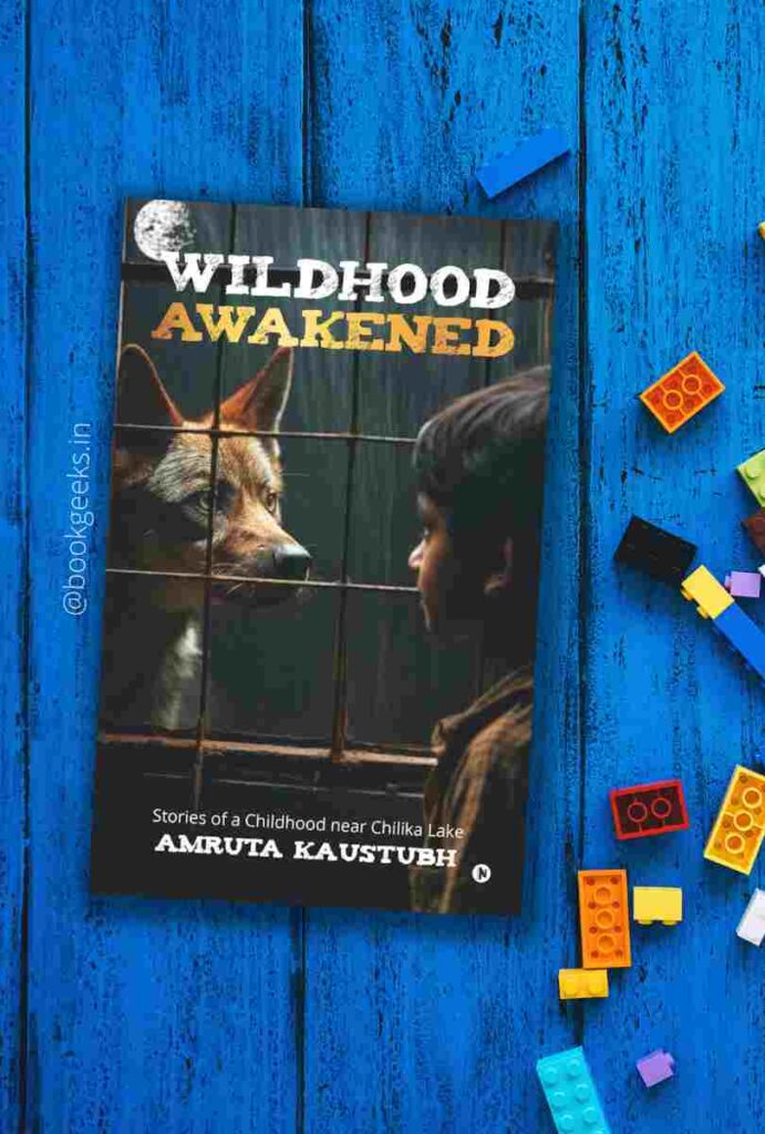 Wildhood Awakened: Stories of a Childhood near Chilika Lake by Amruta Kaustubh