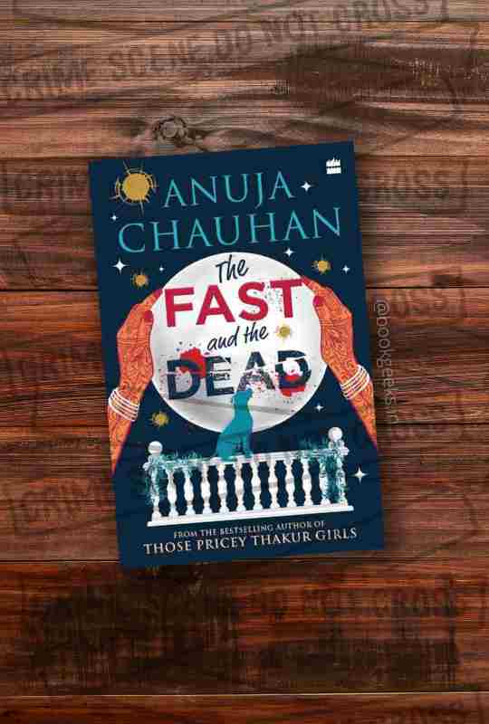 The Fast and the Dead by Anuja Chauhan Book Review